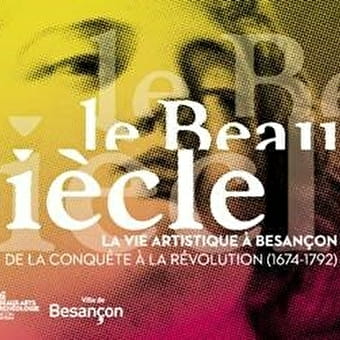 Ausstellung Le Beau Siècle, präsentiert im Musée des Beaux-Arts et d'Archéologie (Museum für Schöne Künste und Archäologie). - BESANCON